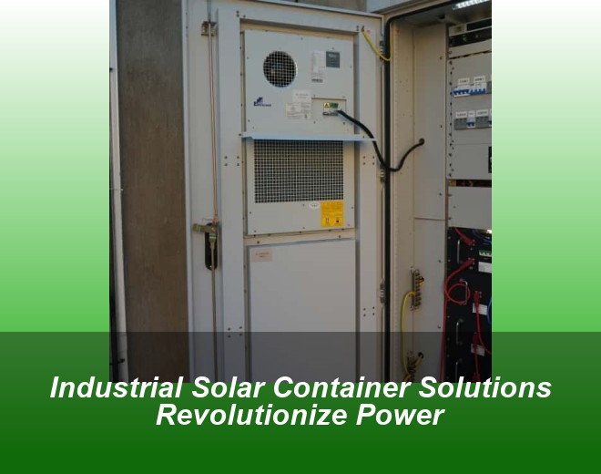 Industrial Solar Container Solutions Revolutionize Power
